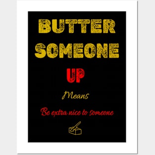 Butter up Posters and Art